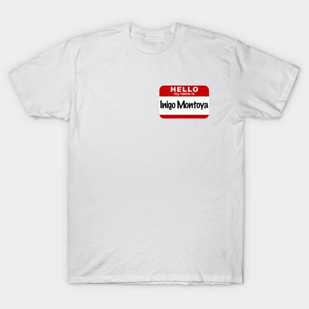 Hello My Name Is Inigo Montoya T-Shirt by RetroFitted